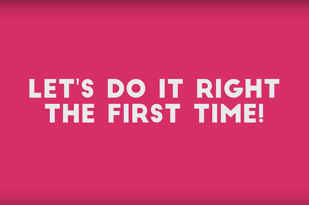 Let’s Do It Right The First Time – VIDEO!
